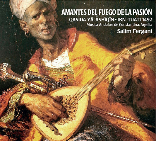 PN 1440 AMANTES DEL FUEGO DE LA PASIÓN. QASIDA YÁ ´ASHÍQÍN. IBN TUATI 1492. MÚSICA ANDALUSI DE CONSTANTINA, ARGELIA