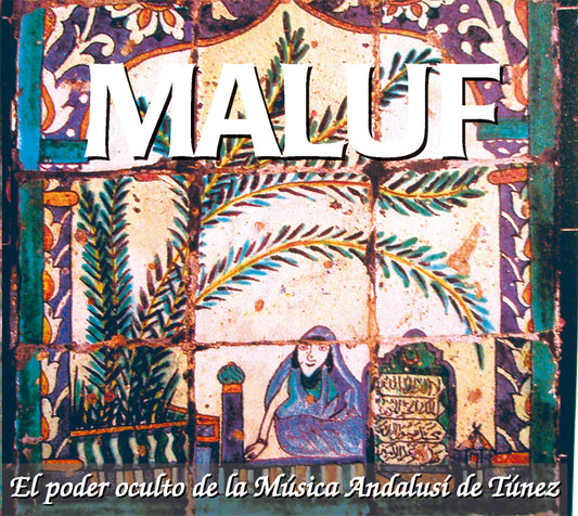 PN 1290 MALUF, EL PODER OCULTO DE LA MÚSICA ANDALUSÍ DE TÚNEZ