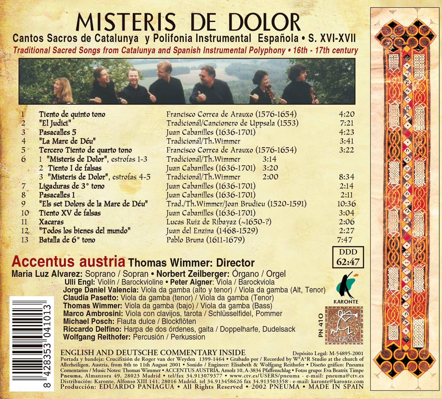 PN 410 MISTERIS DE DOLOR CANTOS SACROS DE CATALUNYA Y POLIFONIA INSTRUMENTAL ESPAÑOLA, S. XVI-XVII Traditional Sacred Songs from Catalunya and Spanish Instrumental Polyphony • 16th - 17th century