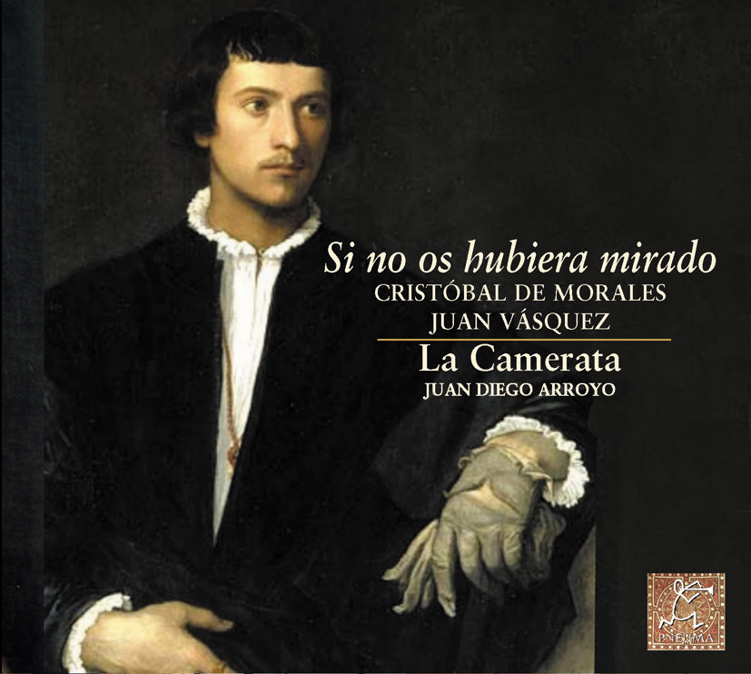 PN 1180 SI NO OS HUBIERA MIRADO Juan Vásquez (ca. 1510- ca1560) • Cristóbal de Morales (ca. 1500-1553)