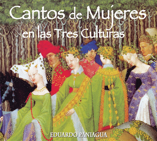 PN 1200 CANTOS DE MUJERES EN LAS TRES CULTURAS  FEMALE VOICES IN THE THREE CULTURES Spanish Christians, Jews and Muslims in the Middle Ages